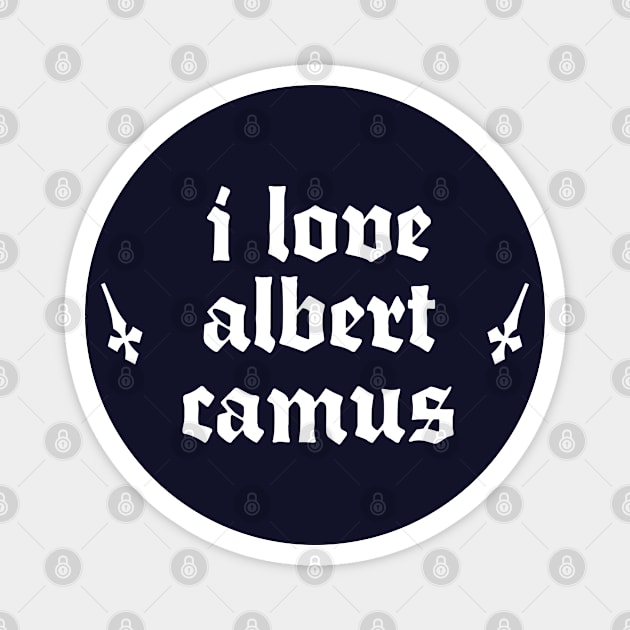 I Love Albert Camus † Typography Design Magnet by DankFutura